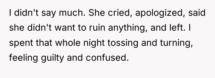 I didn't say much. She cried, apologized, said she didn't...