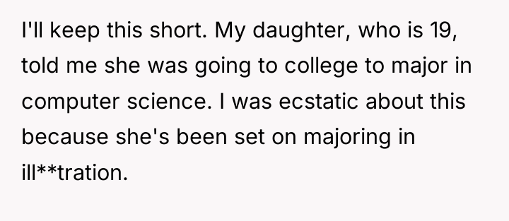 I'll keep this short. My daughter, who is 19, told...