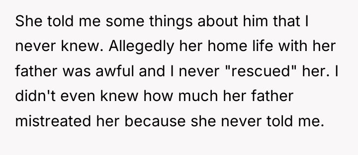 She told me some things about him that I never...