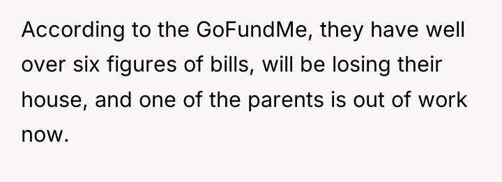 According to the GoFundMe, they have well over six figures...