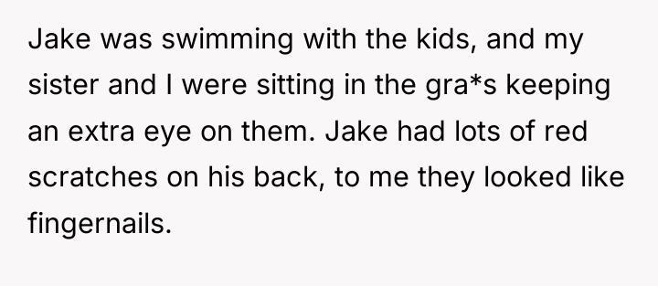 Jake was swimming with the kids, and my sister and...