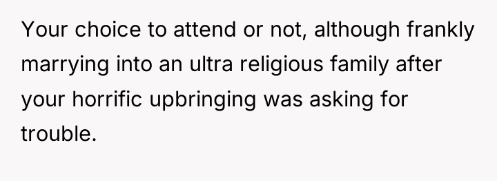 Your choice to attend or not, although frankly marrying into...