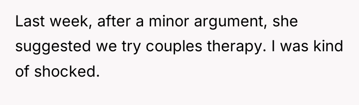 Last week, after a minor argument, she suggested we try...