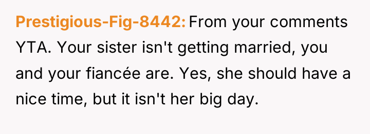 Prestigious-Fig-8442 From your comments YTA. Your sister isn't getting married,...