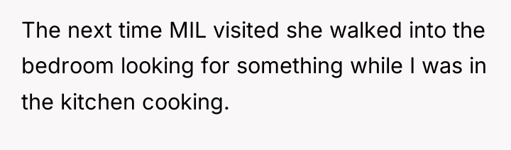 The next time MIL visited she walked into the bedroom...
