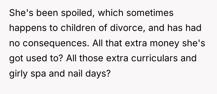 She's been spoiled, which sometimes happens to children of divorce,...
