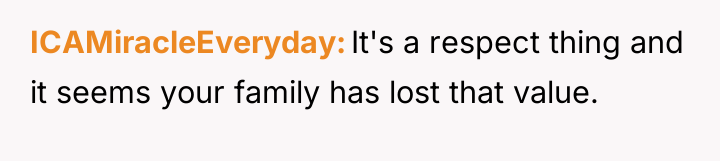 ICAMiracleEveryday It's a respect thing and it seems your family...