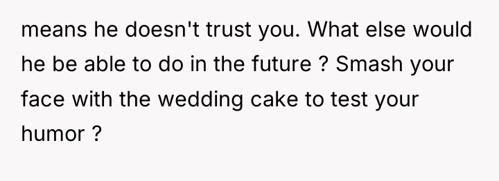 means he doesn't trust you. What else would he be...