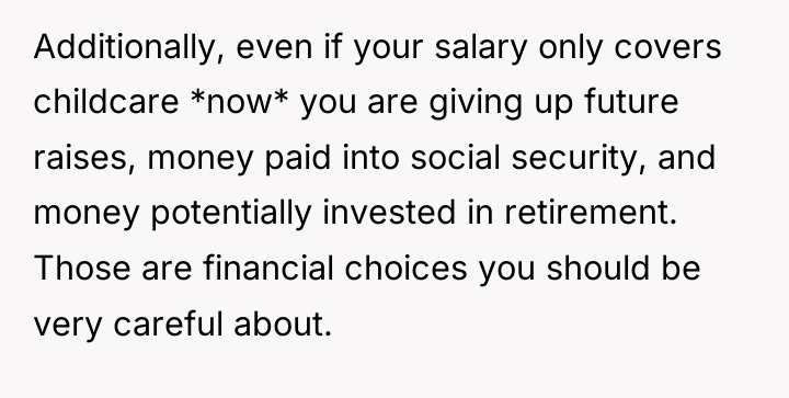 Additionally, even if your salary only covers childcare *now* you...