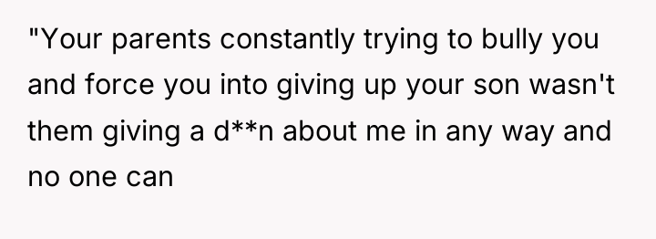 "Your parents constantly trying to bully you and force you...