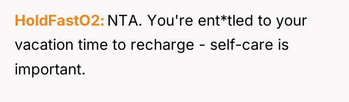 HoldFastO2 NTA. You're ent*tled to your vacation time to recharge...