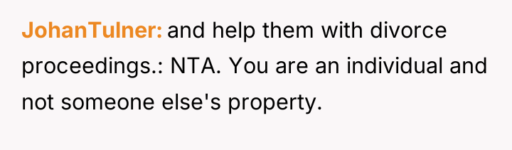 JohanTulner and help them with divorce proceedings.: NTA. You are...