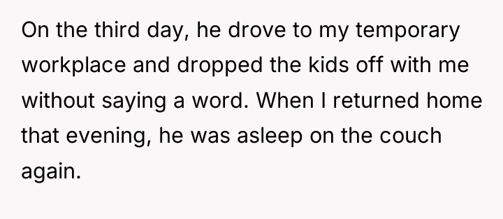 On the third day, he drove to my temporary workplace...