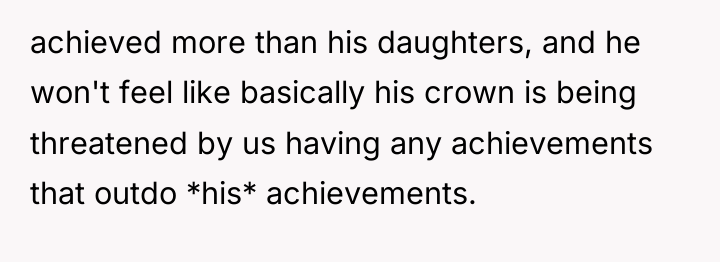achieved more than his daughters, and he won't feel like...
