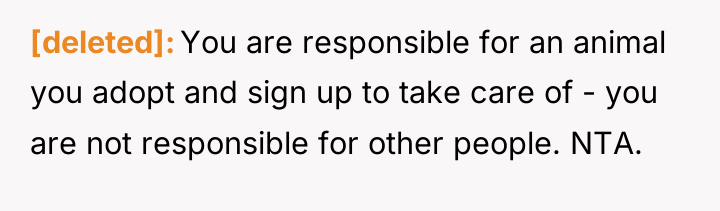 [deleted] You are responsible for an animal you adopt and...