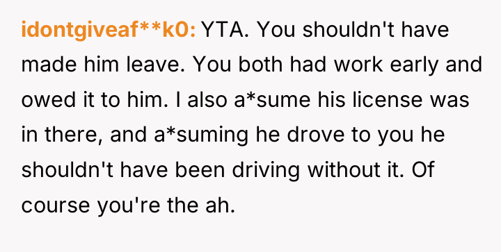 idontgiveaf**k0 YTA. You shouldn't have made him leave. You both...