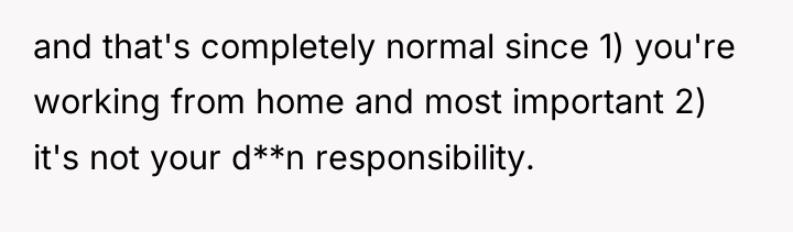 and that's completely normal since 1) you're working from home...