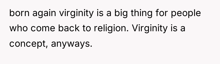 born again virginity is a big thing for people who...