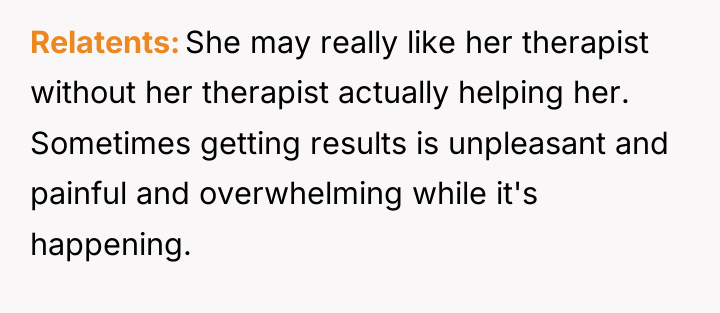 Relatents She may really like her therapist without her therapist...