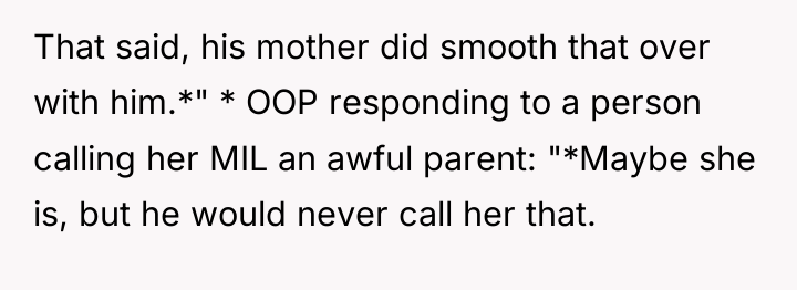 That said, his mother did smooth that over with him.*"...