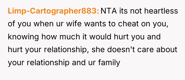 Limp-Cartographer883 NTA its not heartless of you when ur wife...