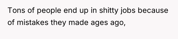 Tons of people end up in shitty jobs because of...