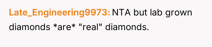 Late_Engineering9973 NTA but lab grown diamonds *are* "real" diamonds.
