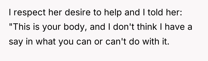 I respect her desire to help and I told her:...