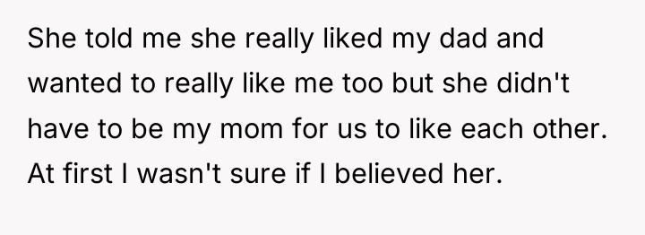She told me she really liked my dad and wanted...