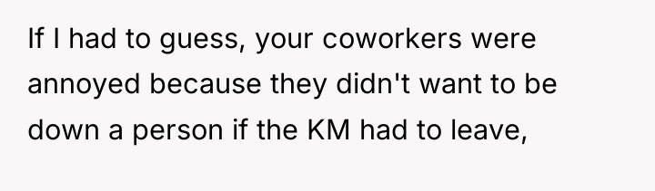 If I had to guess, your coworkers were annoyed because...