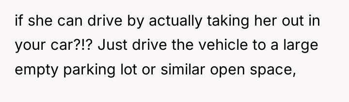 if she can drive by actually taking her out in...