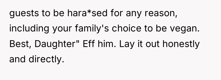 guests to be hara*sed for any reason, including your family's...