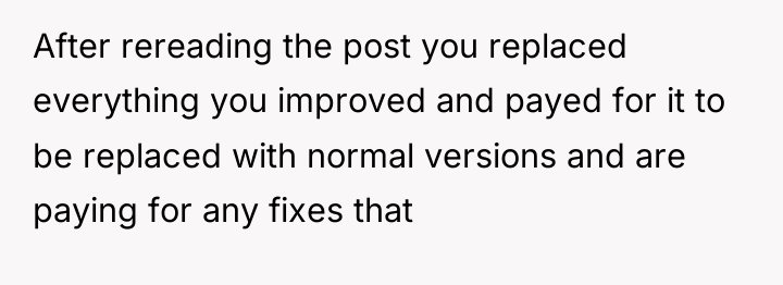 After rereading the post you replaced everything you improved and...