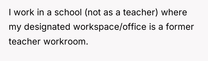 I work in a school (not as a teacher) where...