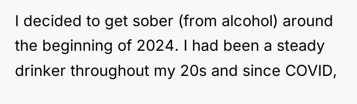 I decided to get sober (from alcohol) around the beginning...