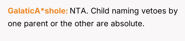 GalaticA*shole NTA. Child naming vetoes by one parent or the...