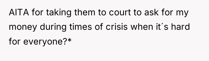 AITA for taking them to court to ask for my...