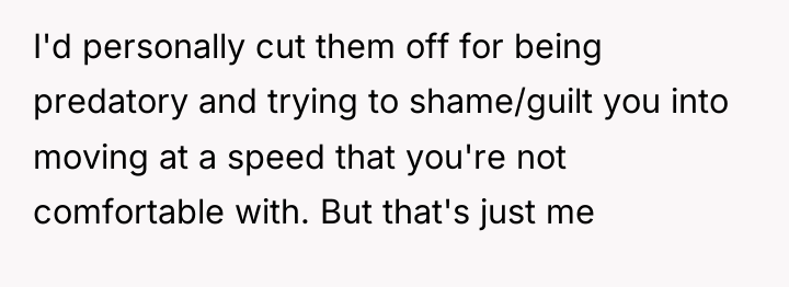 I'd personally cut them off for being predatory and trying...