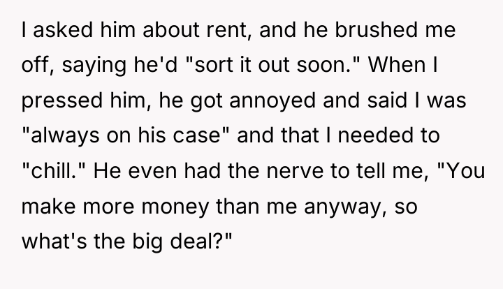I asked him about rent, and he brushed me off,...