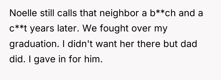 Noelle still calls that neighbor a b**ch and a c**t...