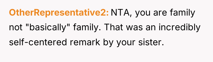 OtherRepresentative2 NTA, you are family not "basically" family. That was...