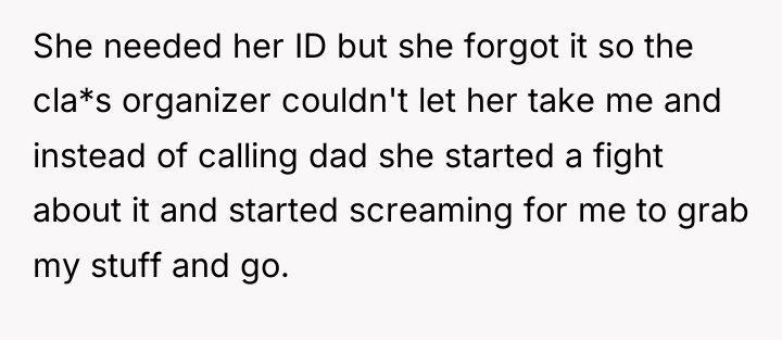 She needed her ID but she forgot it so the...