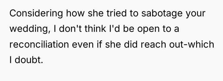 Considering how she tried to sabotage your wedding, I don't...