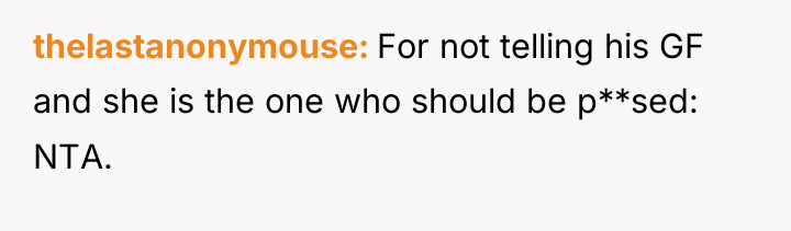 thelastanonymouse For not telling his GF and she is the...
