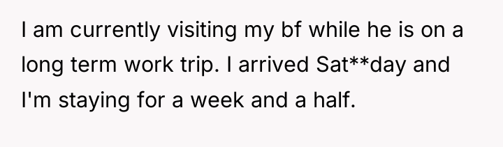 I am currently visiting my bf while he is on...