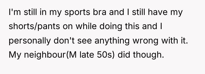 I'm still in my sports bra and I still have...