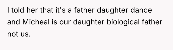 I told her that it's a father daughter dance and...