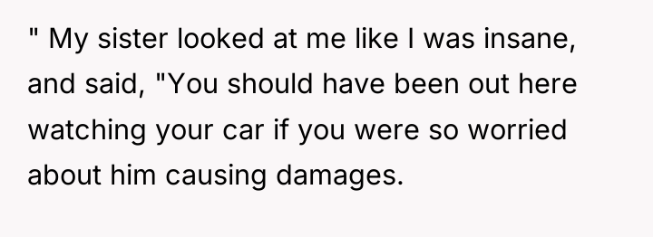 " My sister looked at me like I was insane,...