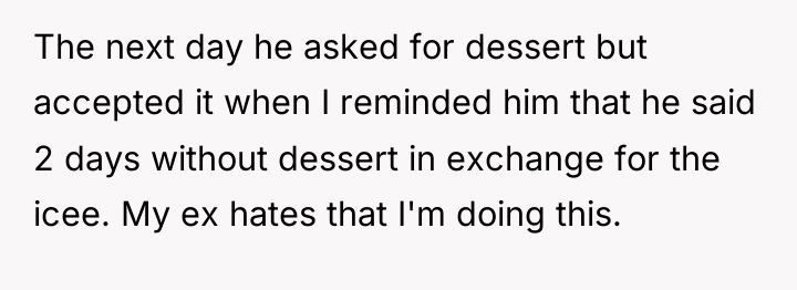 The next day he asked for dessert but accepted it...