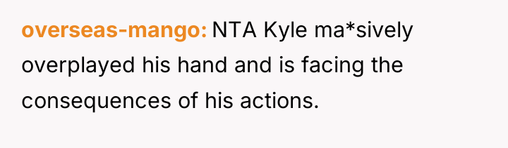 overseas-mango NTA Kyle ma*sively overplayed his hand and is facing...